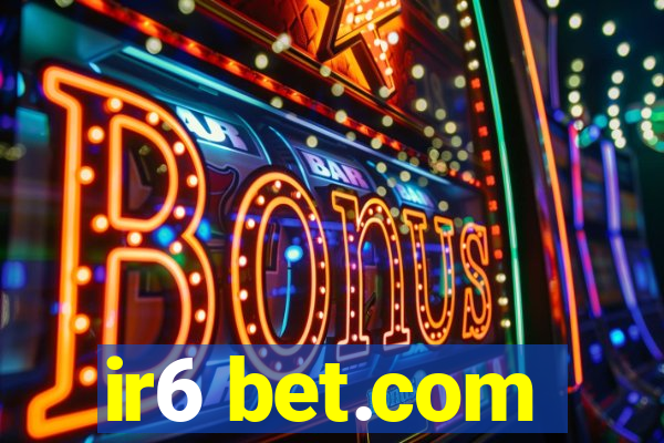 ir6 bet.com